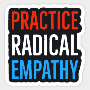 Practice Radical Empathy Sticker